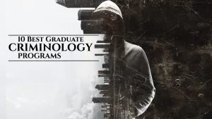 The 10 Best Graduate Criminology Programs