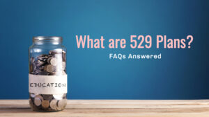 What are 529 Plans? FAQs Answered
