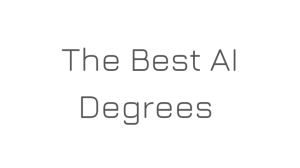 The Best AI Degrees