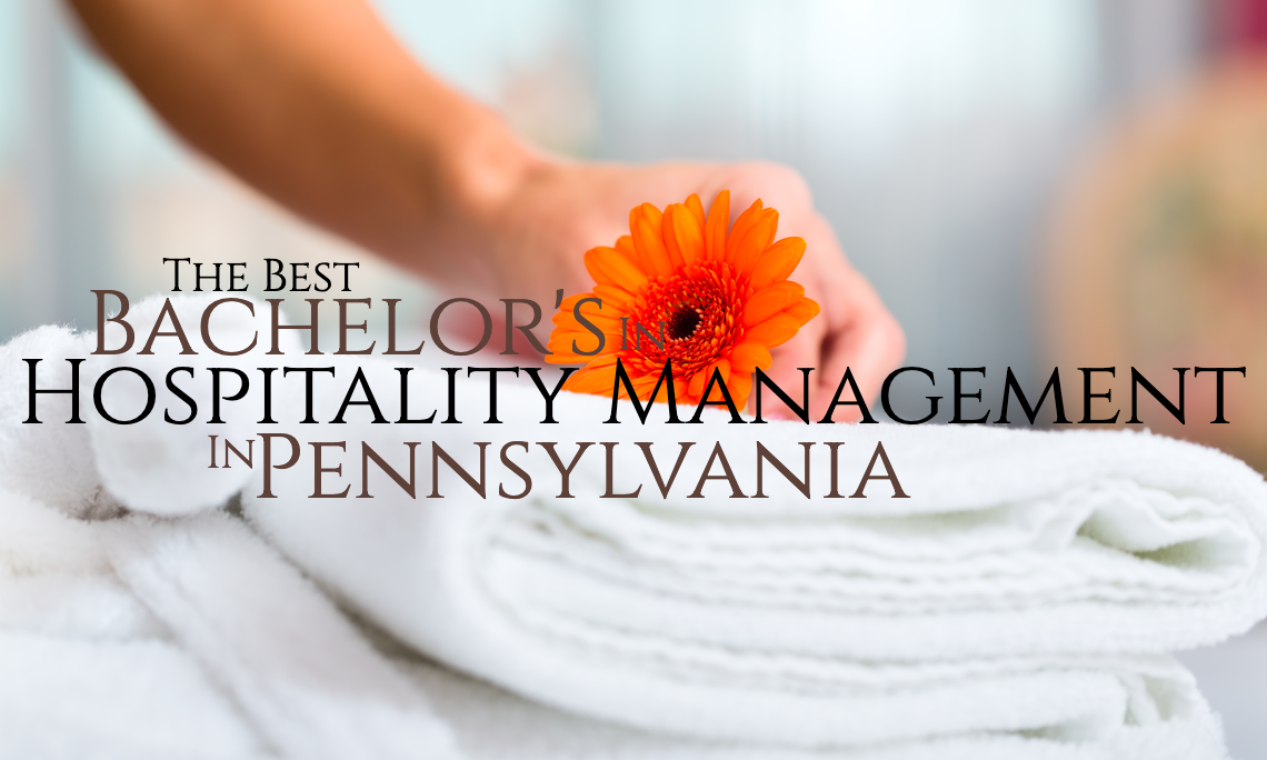 The Best Hospitality Management Colleges in Pennsylvania