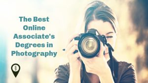 The Best Online Associate's Degrees in Photography