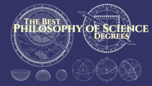The Best Philosophy of Science Degree Programs