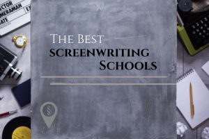 The Best Screenwriting Schools 2023