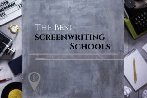 The Best Screenwriting Schools