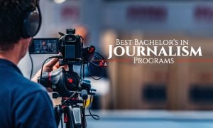 The Best Bachelor’s in Journalism Programs