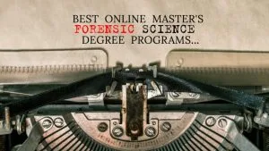 The Best Online Master's in Forensic Science Degrees