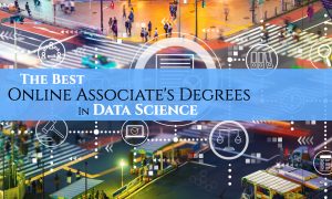 The Best Online Associate’s Degrees in Data Science