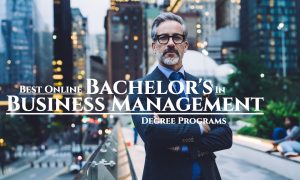 The Best Online Bachelor’s in Business Management Degrees