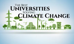 The Best Universities Solving Climate Change